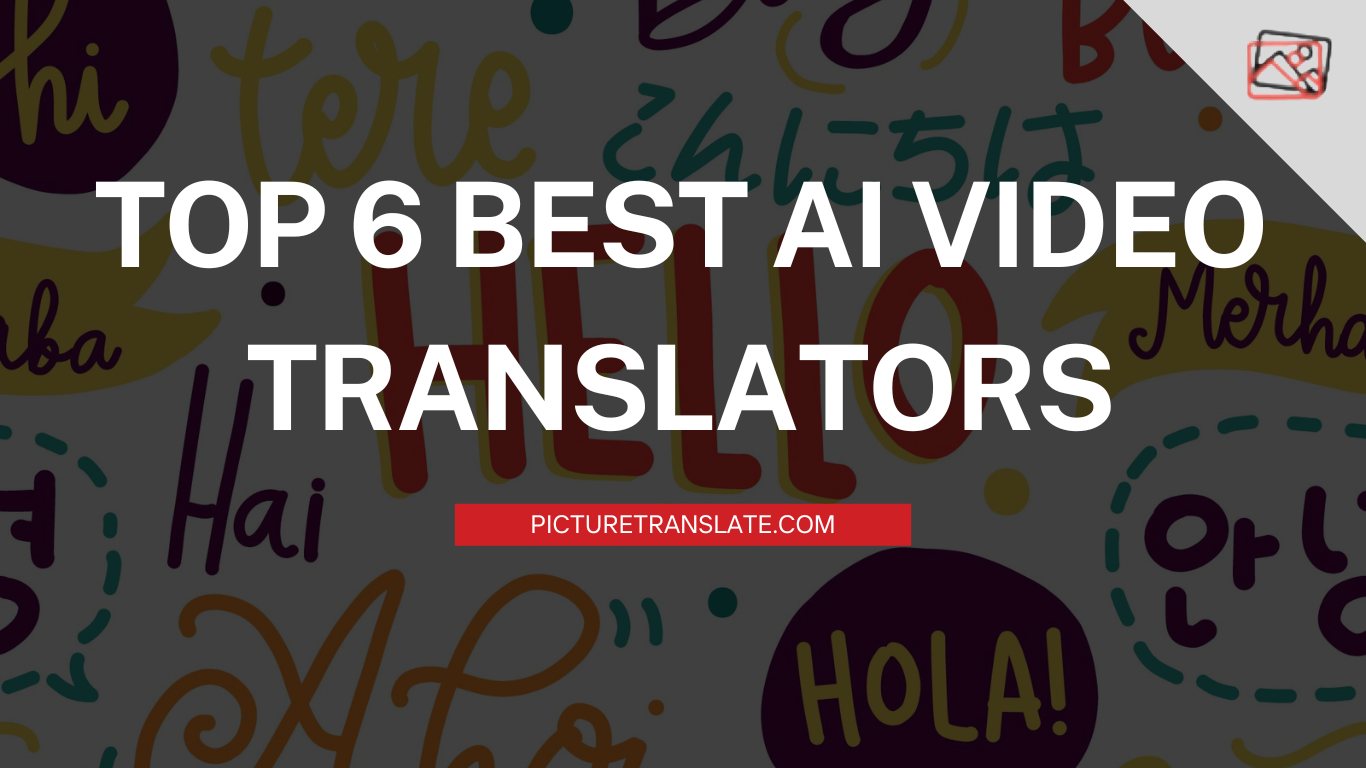 Top 6 Best AI Video Translators